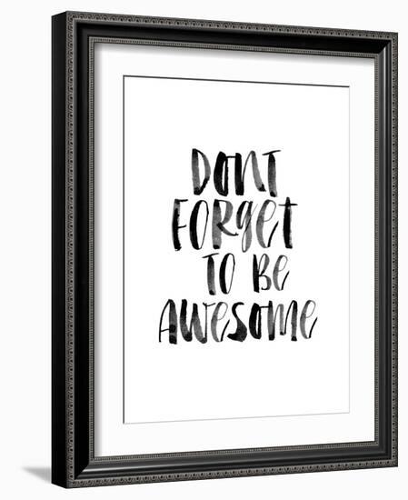 Dont Forget to be Awesome-Brett Wilson-Framed Art Print