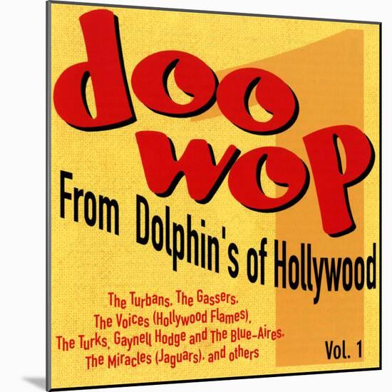 Doo-Wop from Dolphin's of Hollywood, Vol.1-null-Mounted Art Print