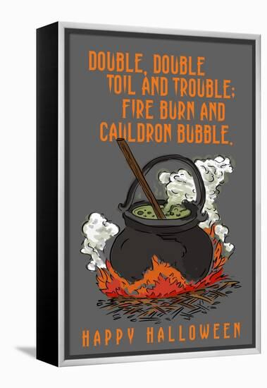 Double, Double Toil and Trouble - Happy Halloween-Lantern Press-Framed Stretched Canvas