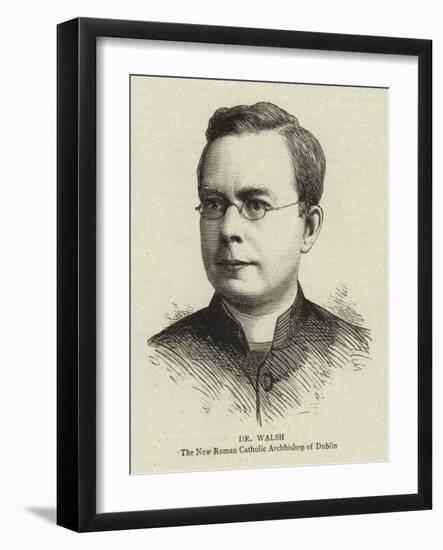 Dr Walsh, the New Roman Catholic Archbishop of Dublin-null-Framed Giclee Print