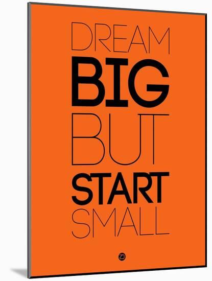 Dream Big But Start Small 2-NaxArt-Mounted Art Print