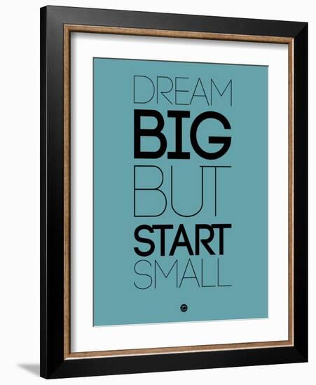 Dream Big But Start Small 3-NaxArt-Framed Art Print