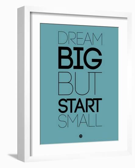 Dream Big But Start Small 3-NaxArt-Framed Art Print