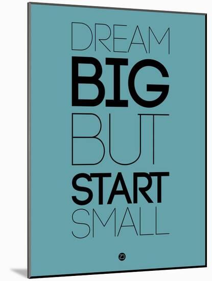 Dream Big But Start Small 3-NaxArt-Mounted Art Print