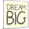 Dream Big-Milli Villa-Mounted Art Print