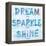 Dream, Sparkle, Shine-SD Graphics Studio-Framed Stretched Canvas