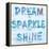 Dream, Sparkle, Shine-SD Graphics Studio-Framed Stretched Canvas