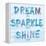 Dream, Sparkle, Shine-SD Graphics Studio-Framed Stretched Canvas