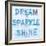 Dream, Sparkle, Shine-SD Graphics Studio-Framed Art Print