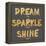 Dream, Sparkle, Shine-SD Graphics Studio-Framed Stretched Canvas