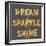 Dream, Sparkle, Shine-SD Graphics Studio-Framed Art Print