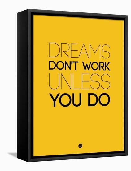 Dreams Don't Work Unless You Do 1-NaxArt-Framed Stretched Canvas