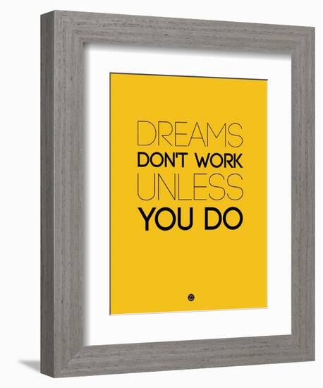 Dreams Don't Work Unless You Do 1-NaxArt-Framed Art Print