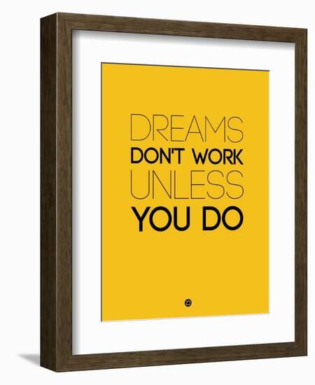 Dreams Don't Work Unless You Do 1-NaxArt-Framed Art Print