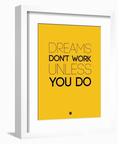 Dreams Don't Work Unless You Do 1-NaxArt-Framed Art Print