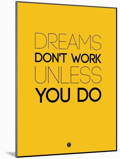 Dreams Don't Work Unless You Do 1-NaxArt-Mounted Art Print