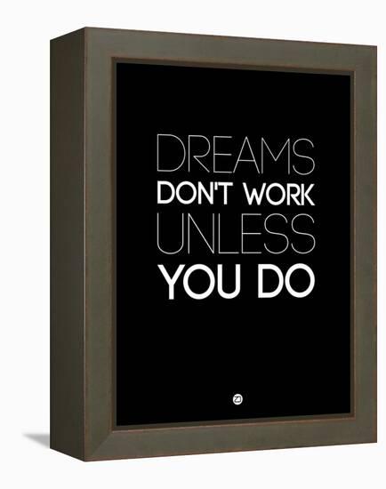 Dreams Don't Work Unless You Do 2-NaxArt-Framed Stretched Canvas