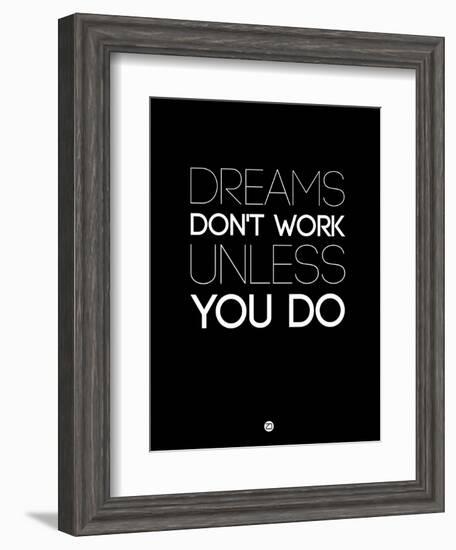 Dreams Don't Work Unless You Do 2-NaxArt-Framed Art Print