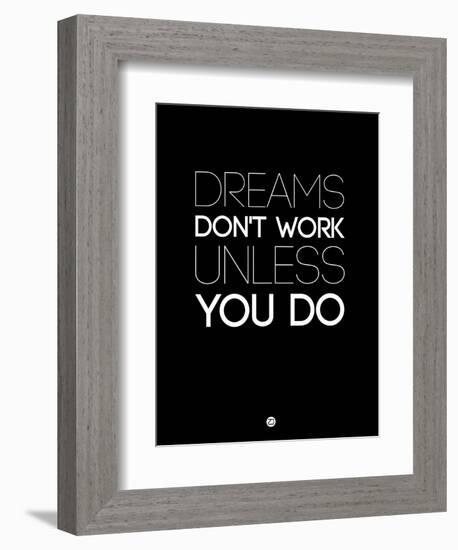 Dreams Don't Work Unless You Do 2-NaxArt-Framed Art Print