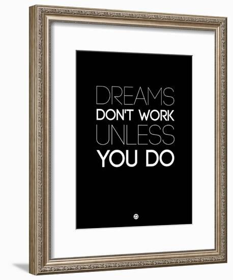 Dreams Don't Work Unless You Do 2-NaxArt-Framed Art Print