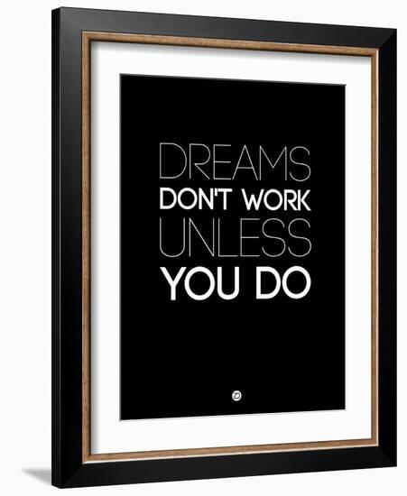 Dreams Don't Work Unless You Do 2-NaxArt-Framed Art Print