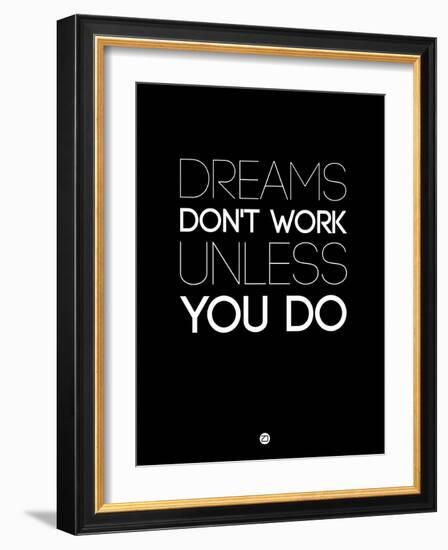 Dreams Don't Work Unless You Do 2-NaxArt-Framed Art Print