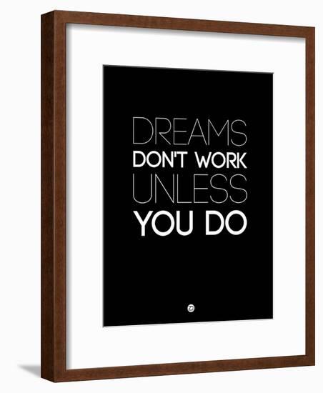 Dreams Don't Work Unless You Do 2-NaxArt-Framed Art Print