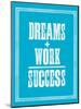 Dreams Work Success-Brett Wilson-Mounted Art Print