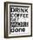 Drink Coffee-Jan Weiss-Framed Premium Giclee Print