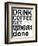 Drink Coffee-Jan Weiss-Framed Premium Giclee Print