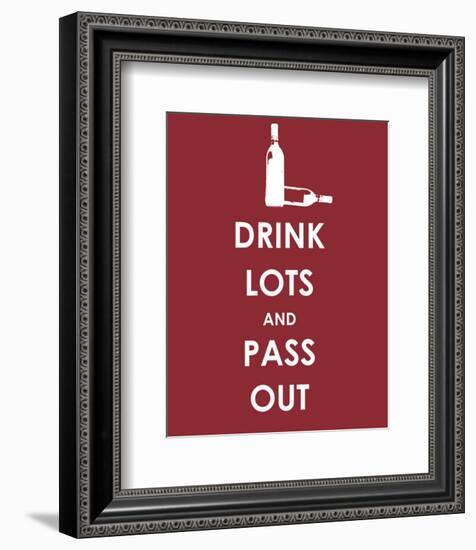 Drink Lots and Pass Out-null-Framed Giclee Print