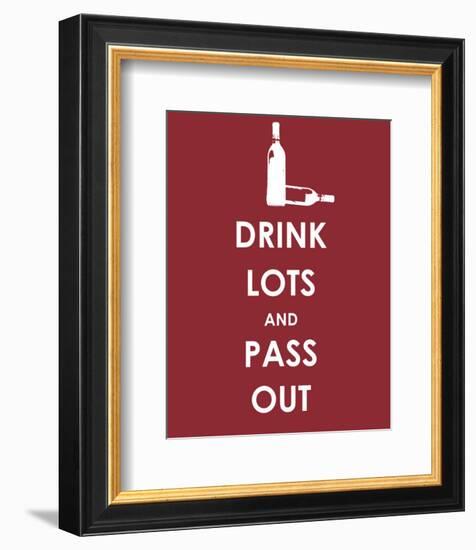 Drink Lots and Pass Out-null-Framed Giclee Print