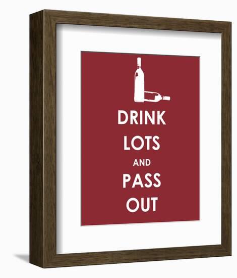 Drink Lots and Pass Out-null-Framed Giclee Print