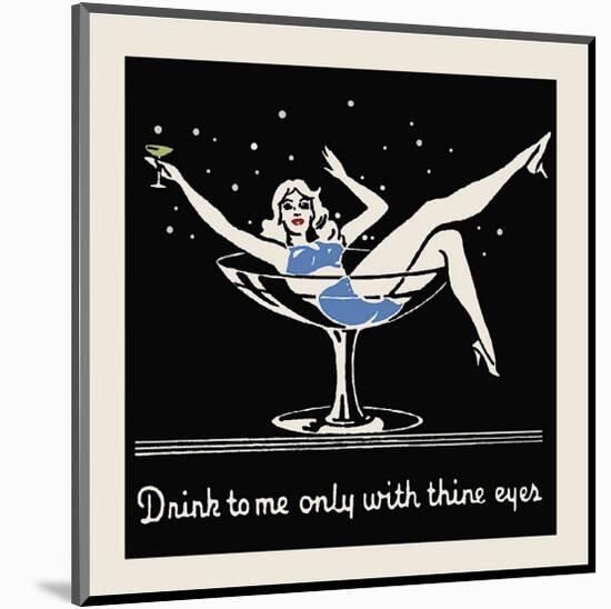Drink to Me Only with Thine Eyes-null-Mounted Giclee Print