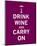 Drink Wine and Carry On-null-Mounted Art Print