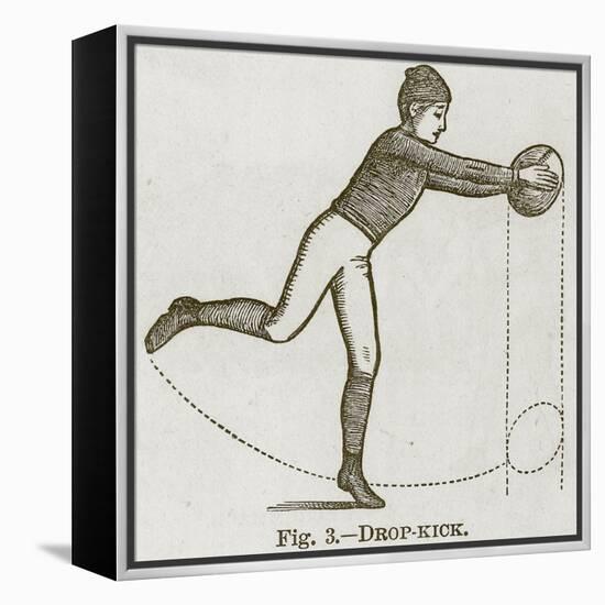 Drop-Kick, Illustration for 'Cassell's Book of Sports and Pastimes', C.1890-null-Framed Premier Image Canvas
