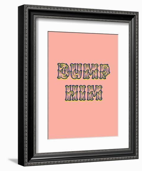 Dump Him-null-Framed Art Print