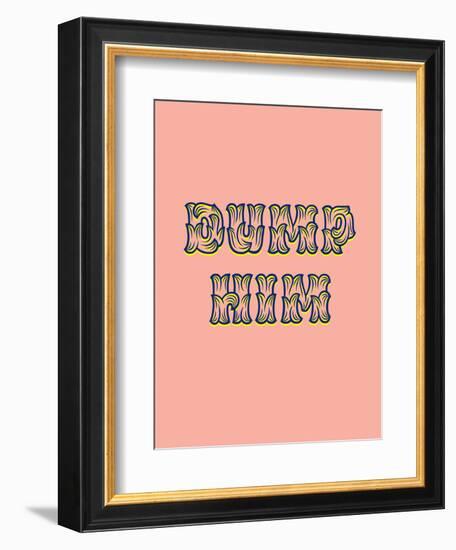 Dump Him-null-Framed Art Print