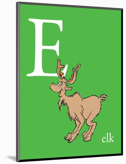 E is for Elk (green)-Theodor (Dr. Seuss) Geisel-Mounted Art Print