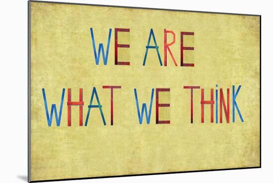 Earthy Background And Design Element Depicting The Words "We Are What We Think"-nagib-Mounted Art Print