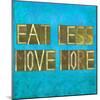 Earthy Background Image And Design Element Depicting The Words "Eat Less, Move More"-nagib-Mounted Art Print