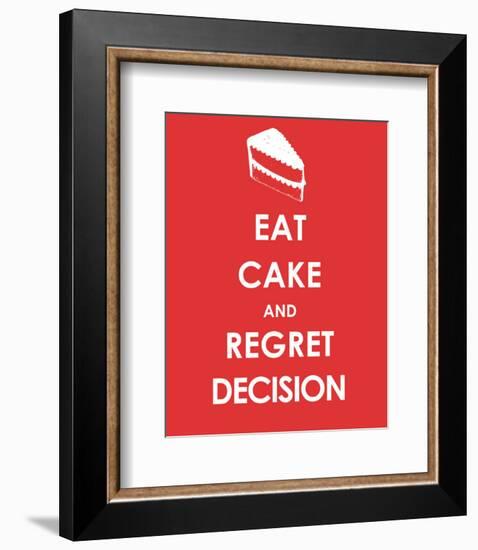 Eat Cake and Regret Decision-null-Framed Giclee Print