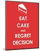 Eat Cake and Regret Decision-null-Mounted Giclee Print