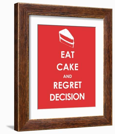 Eat Cake and Regret Decision-null-Framed Art Print