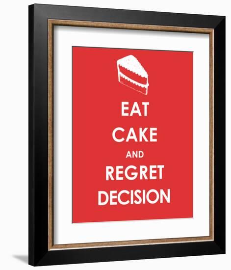 Eat Cake and Regret Decision-null-Framed Art Print