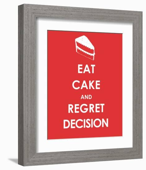 Eat Cake and Regret Decision-null-Framed Art Print