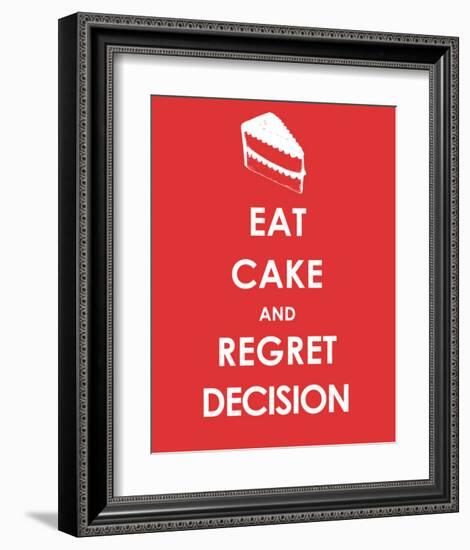 Eat Cake and Regret Decision-null-Framed Art Print