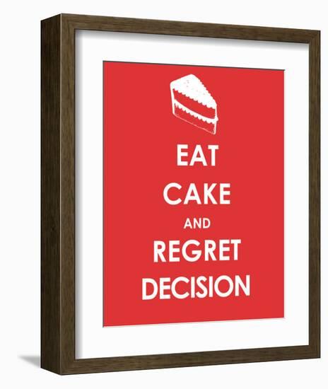 Eat Cake and Regret Decision-null-Framed Art Print