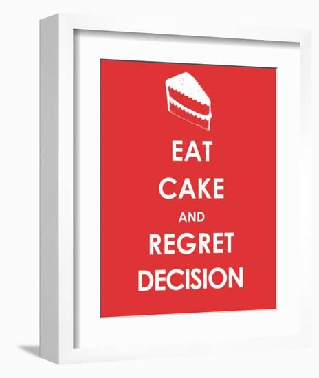 Eat Cake and Regret Decision-null-Framed Art Print