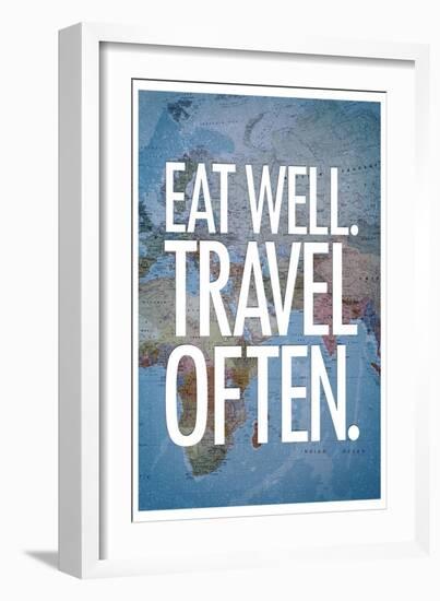 Eat Well Travel Often-null-Framed Art Print